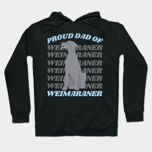 Proud Dad of Weimaraner Life is better with my dogs Dogs I love all the dogs Hoodie